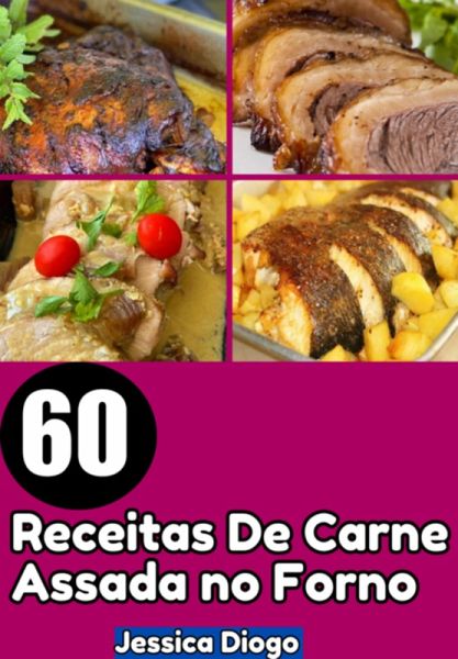 60 Receitas De Carne Assada No Forno: Uma Jornada De Sabores E Texturas (eBook, PDF)