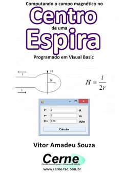 Computando O Campo Magnético No Centro De Uma Espira Programado Em Visual Basic (eBook, PDF) - Souza, Vitor Amadeu