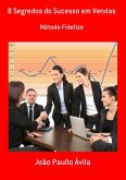 8 Segredos Do Sucesso Em Vendas (eBook, PDF)