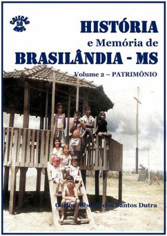 História E Memória De Brasilândia/ms - Patrimônio (eBook, PDF) - Dos Dutra, Carlos Alberto Santos