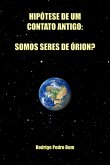 Hipótese De Um Contato Antigo: Somos Seres De Órion? (eBook, ePUB)