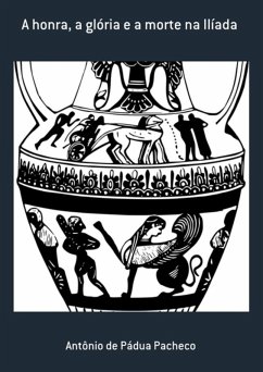 Cover A Honra, A Glória E A Morte Na Ilíada (eBook, PDF)