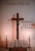 No Caminho Do Pai Eterno Com Amigos (eBook, PDF)