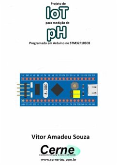 Projeto De Iot Para Medição De Ph Programado Em Arduino No Stm32f103c8 (eBook, PDF) - Souza, Vitor Amadeu