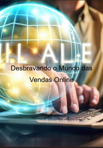 Desbravando O Mundo Das Vendas Online (eBook, PDF) Desbravando O Mundo Das Vendas Online (eBook, PDF)