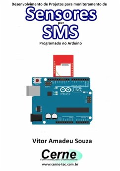 Desenvolvimento De Projetos Para Monitoramento De Sensores Por Sms Programado No Arduino (eBook, PDF) - Souza, Vitor Amadeu