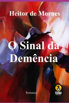 O Sinal Da Demência (eBook, PDF) - de Moraes, Heitor Oliveira