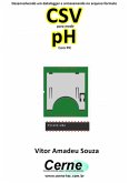 Desenvolvendo Um Datalogger E Armazenando No Arquivo Formato Csv Para Medir Ph Com Pic (eBook, PDF)