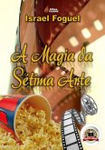 A Magia Da Sétima Arte (eBook, PDF) A Magia Da Sétima Arte (eBook, PDF)