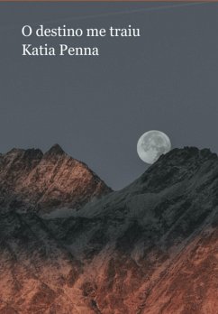 O Destino Me Traiu (eBook, PDF) - Penna, Katia Cristina Alves