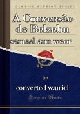 A Conversão De Belzebu (eBook, PDF) A Conversão De Belzebu (eBook, PDF)
