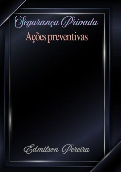 Seguranca Privada Ações Preventivas (eBook, ePUB)