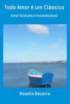 Todo Amor É Um Clássico (eBook, PDF) - Bezerra, Roselia
