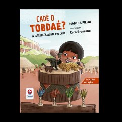 Cadê o tobdaé? A cultura Xavante em cena - Teatro em Ação (eBook, PDF) - Filho, Manuel