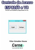 Controle De Acesso Com Esp8266 E Vb Via Wifi Com Nodemcu Programado Em Lua (eBook, PDF)