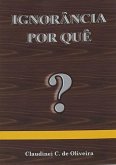 Ignorância Por Quê? (eBook, PDF)