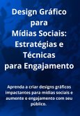 Design Gráfico Para Mídias Sociais: Estratégias E Técnicas Para Engajamento (eBook, PDF) Design Gráfico Para Mídias Sociais: Estratégias E Técnicas Para Engajamento (eBook, PDF)