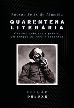 Quarentena Literária - Contos, Crônicas E Poesia, Em Tempos De Caos E Pandemia (eBook, ePUB) Cover Quarentena Literária - Contos, Crônicas E Poesia, Em Tempos De Caos E Pandemia (eBook, ePUB)