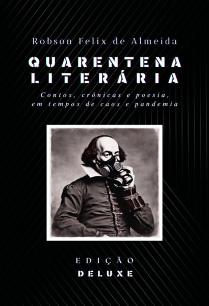 Quarentena Literária - Contos, Crônicas E Poesia, Em Tempos De Caos E Pandemia (eBook, ePUB)