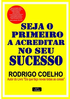 Cover Seja O Primeiro A Acreditar No Seu Sucesso (eBook, PDF)