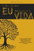 O Dia Em Que Eu Presenteei A Vida (eBook, PDF)