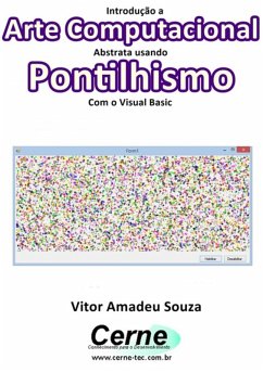 Introdução A Arte Computacional Abstrata Usando Pontilhismo Com O Visual Basic (eBook, PDF) - Souza, Vitor Amadeu