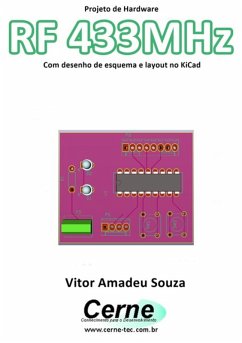 Projeto De Hardware Rf 433mhz Com Desenho De Esquema E Layout No Kicad (eBook, PDF) - Souza, Vitor Amadeu