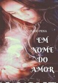 Em Nome Do Amor. (eBook, PDF)