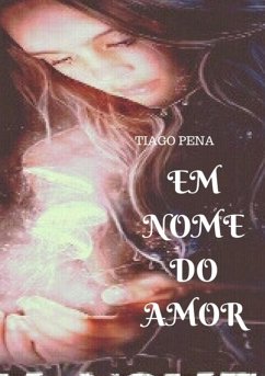 Em Nome Do Amor. (eBook, PDF) - Macedo., Tiago