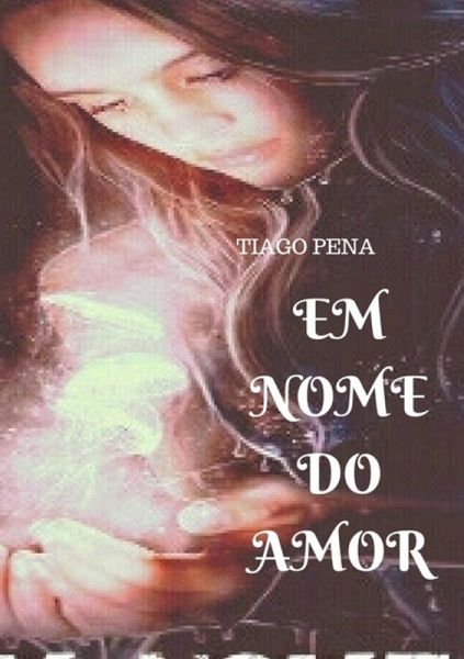 Em Nome Do Amor. (eBook, PDF)