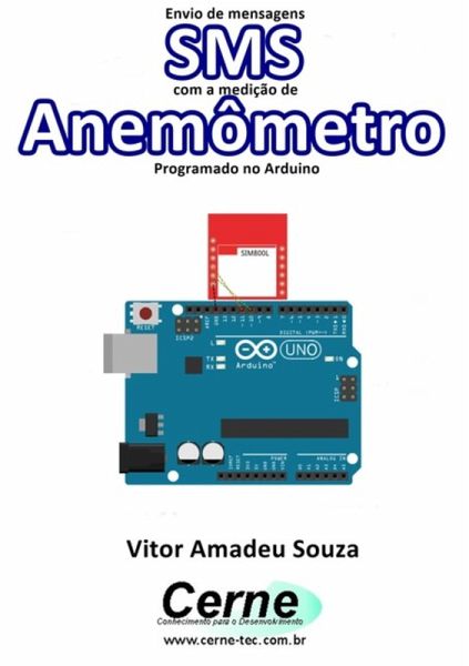 Envio De Mensagens Sms Com A Medição De Anemômetro Programado No Arduino (eBook, PDF) Envio De Mensagens Sms Com A Medição De Anemômetro Programado No Arduino (eBook, PDF)