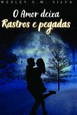 O Amor Deixa Rastros E Pegadas (eBook, PDF)