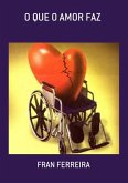 O Que O Amor Faz (eBook, PDF) O Que O Amor Faz (eBook, PDF)