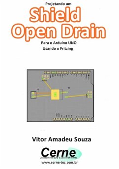 Projetando Um Shield Open Drain Para O Arduino Uno Usando O Fritzing (eBook, PDF) - Souza, Vitor Amadeu