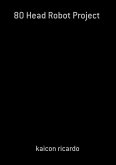 80 Head Robot Project (eBook, PDF)