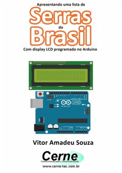 Apresentando Uma Lista De Serras Do Brasil Com Display Lcd Programado No Arduino (eBook, PDF) - Souza, Vitor Amadeu