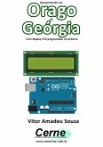 Apresentando Um Orago Da Geórgia Com Display Lcd Programado No Arduino (eBook, PDF)