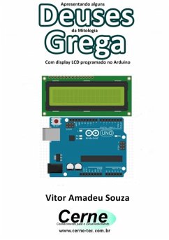 Apresentando Alguns Deuses Da Mitologia Grega Com Display Lcd Programado No Arduino (eBook, PDF) - Souza, Vitor Amadeu