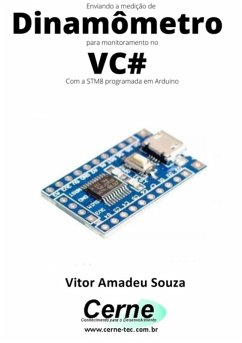 Enviando A Medição De Dinamômetro Para Monitoramento No Vc# Com A Stm8 Programada Em Arduino (eBook, PDF) - Souza, Vitor Amadeu