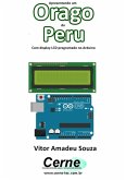 Apresentando Um Orago Do Peru Com Display Lcd Programado No Arduino (eBook, PDF)