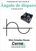 Programação Em C Para Controle De Ângulo De Disparo (eBook, PDF)