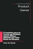 O Caminho Para Se Tornar Um Product Owner Eficaz (eBook, PDF)