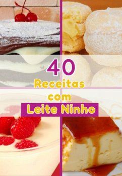 Delícias Lácteas: 40 Receitas Com Leite Ninho Para Transformar A Sua Cozinha (eBook, PDF) - Diogo, Jessica