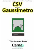 Desenvolvendo Um Datalogger E Armazenando No Arquivo Formato Csv Para Medir Gaussímetro Com Pic (eBook, PDF)