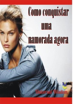 Como Conquistar Uma Namorada Agora (eBook, PDF) Cover Como Conquistar Uma Namorada Agora (eBook, PDF)