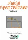 Projetando Um Shield Open Collector Para Raspberry Pi Zero Usando O Fritzing (eBook, PDF)