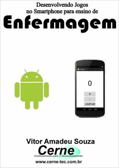 Desenvolvendo Jogos No Smartphone Para Ensino De Enfermagem (eBook, PDF) - Souza, Vitor Amadeu