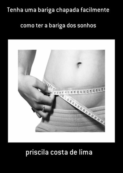 Tenha Uma Bariga Chapada Facilmente (eBook, PDF) Tenha Uma Bariga Chapada Facilmente (eBook, PDF)