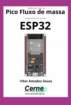Medindo O Valor De Pico Fluxo De Massa Programado Em Arduino Esp32 (eBook, PDF) - Souza, Vitor Amadeu