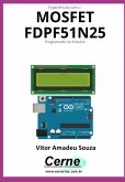 Experiências Com O Mosfet Fdpf51n25 Programado No Arduino (eBook, PDF) Experiências Com O Mosfet Fdpf51n25 Programado No Arduino (eBook, PDF)
